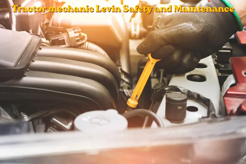 tractor mechanic levin safety and maintenance