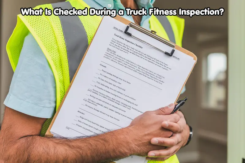what is checked during a truck fitness inspection?