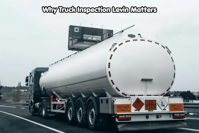 why truck inspection levin matters