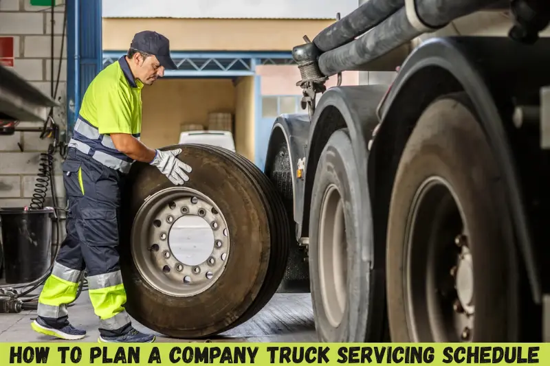 how to plan a company truck servicing schedule