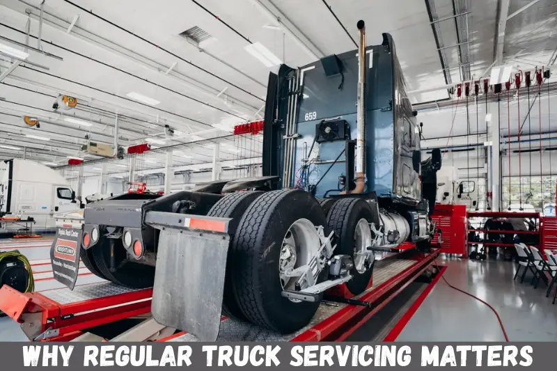 why regular truck servicing matters