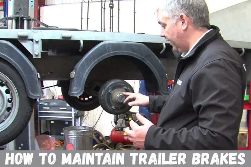 how to maintain trailer brakes