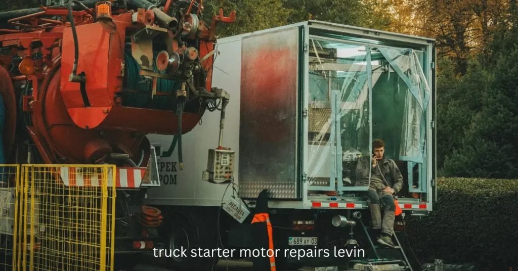 Truck Starter Motor Repairs Levin: Complete Guide to Starter Motor Problems truck starter motor repairs levin